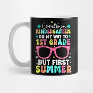 Goodbye Kindergarten Graduation To 1St Grade First Summer T-Shirt Mug